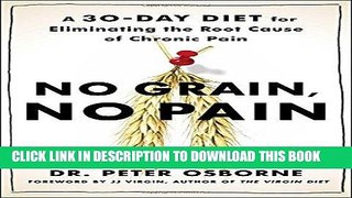Ebook No Grain, No Pain: A 30-Day Diet for Eliminating the Root Cause of Chronic Pain Free Read
