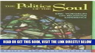 [EBOOK] DOWNLOAD The Politics of the Soul: Eric Voegelin on Religious Experience READ NOW