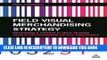 [New] Ebook Field Visual Merchandising Strategy: Developing a National In-store Strategy Using a