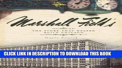 [New] Ebook Marshall Field s:: The Store that Helped Build Chicago (Landmarks) Free Online