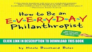 [Read] Ebook How to Be an Everyday Philanthropist: 330 Ways to Make a Difference in Your Home,