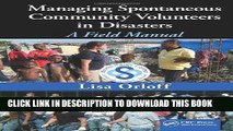 [Read] PDF Managing Spontaneous Community Volunteers in Disasters: A Field Manual New Reales