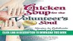 [Read] Ebook Chicken Soup for the Volunteer s Soul: Stories to Celebrate the Spirit of Courage,