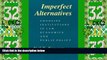 Big Deals  Imperfect Alternatives: Choosing Institutions in Law, Economics, and Public Policy