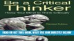 [EBOOK] DOWNLOAD Be a Critical Thinker: Hone Your Mind to Think Critically GET NOW