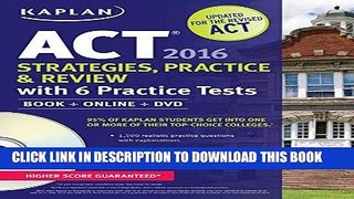 Read Now Kaplan ACT 2016 Strategies, Practice and Review with 6 Practice Tests: Book + Online +