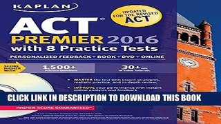 Read Now Kaplan ACT Premier 2016 with 8 Practice Tests: Personalized Feedback + Book + Online +