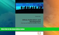 Big Deals  Ethnic Federalism and Development: Promises and Pitfalls for Ethiopia s Future  Full