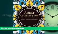 EBOOK ONLINE  Adult Coloring Book: Coloring Books For Adults : Stress Relieving Patterns (Volume