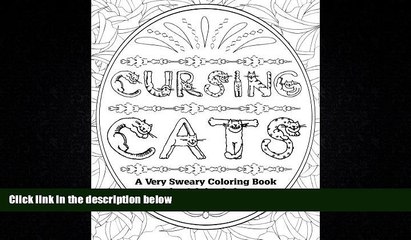 FREE DOWNLOAD  Cursing Cats: A Very Sweary Coloring Book for Adults Only  DOWNLOAD ONLINE