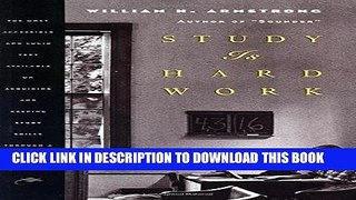Read Now Study Is Hard Work: The Most Accessible and Lucid Text Available on Acquiring and Keeping