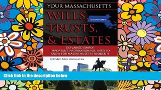 Must Have  Your Massachusetts Wills, Trusts,   Estates Explained Simply: Important Information You