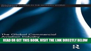 [Free Read] The Global Commercial Aviation Industry (Routledge Studies in the Modern World