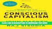[Ebook] Conscious Capitalism, With a New Preface by the Authors: Liberating the Heroic Spirit of