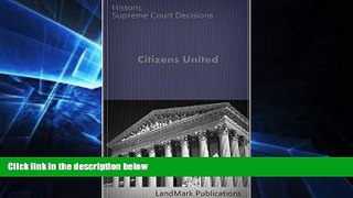 Must Have  Citizens United vs. Federal Election Commission  130 S.Ct. 876 (2010) (Supreme Court)