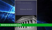 Must Have  Citizens United vs. Federal Election Commission  130 S.Ct. 876 (2010) (Supreme Court)