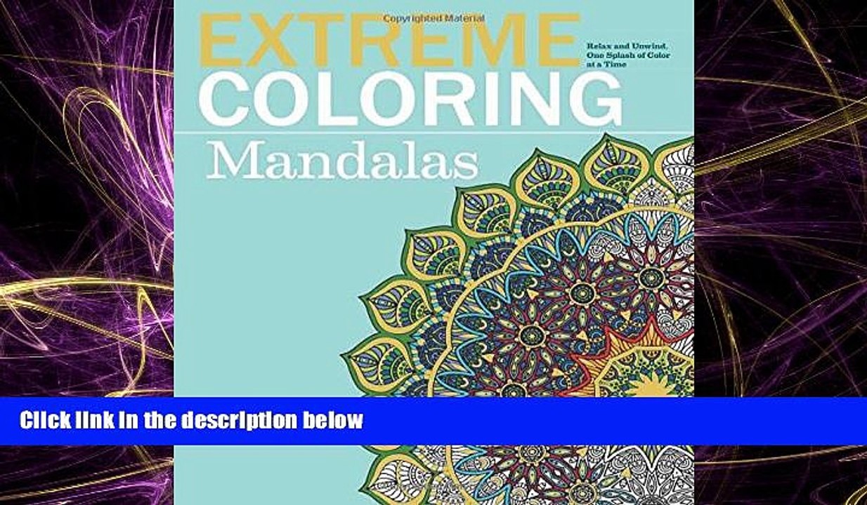 FREE PDF  Extreme Coloring Mandalas: Relax and Unwind, One Splash of Color at a Time (Extreme