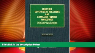 Must Have PDF  Lobbying, Government Relations and Campaign Finance Worldwide: Navigating the Laws,