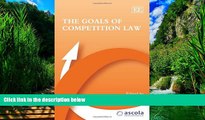 Books to Read  The Goals of Competition Law (ASCOLA Competition Law series)  Full Ebooks Most Wanted
