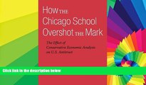 Must Have  How the Chicago School Overshot the Mark: The Effect of Conservative Economic Analysis