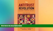 READ FULL  The Antitrust Revolution: Economics, Competition, and Policy  READ Ebook Full Ebook