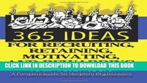 [Read] Ebook 365 Ideas for Recruiting, Retaining, Motivating and Rewarding Your Volunteers: A