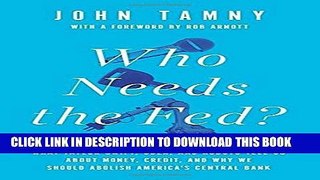 [Ebook] Who Needs the Fed?: What Taylor Swift, Uber, and Robots Tell Us About Money, Credit, and