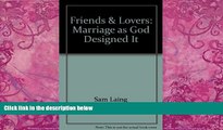 Big Deals  Friends   Lovers: Marriage as God Designed It  Full Ebooks Most Wanted