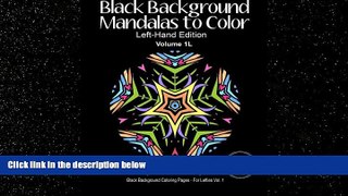 READ book  Black Background Mandalas to Color - Left-Hand Edition: Volume 1L (Black Background