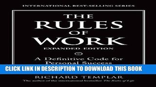 [Read] Ebook The Rules of Work, Expanded Edition: A Definitive Code for Personal Success (Richard