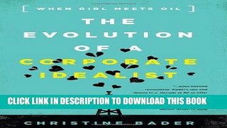 [Read] Ebook Evolution of a Corporate Idealist: When Girl Meets Oil New Version