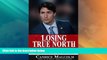Big Deals  Losing True North: Justin Trudeau s Assault on Canadian Citizenship  Full Read Most