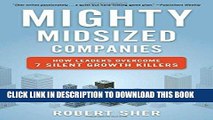 [Read] Ebook Mighty Midsized Companies: How Leaders Overcome 7 Silent Growth Killers New Version