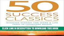 [Read] Ebook 50 Success Classics: Winning Wisdom For Work   Life From 50 Landmark Books (50