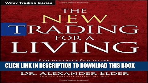 [Ebook] The New Trading for a Living: Psychology, Discipline, Trading Tools and Systems, Risk