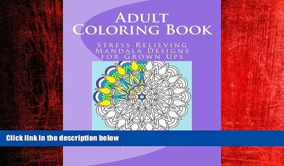 READ book  Adult Coloring Book: Stress Relieving Mandala Designs for Grown Ups  DOWNLOAD ONLINE
