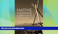 Big Deals  Native Hawaiian Law: A Treatise  Full Read Most Wanted