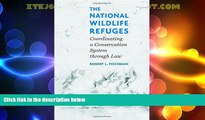 Big Deals  The National Wildlife Refuges: Coordinating A Conservation System Through Law  Full