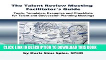 [Read] PDF The Talent Review Meeting Facilitator s Guide: Tools, Templates, Examples and