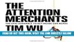 [EBOOK] DOWNLOAD The Attention Merchants: The Epic Scramble to Get Inside Our Heads GET NOW
