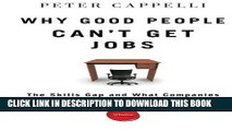 [Read] PDF Why Good People Can t Get Jobs: The Skills Gap and What Companies Can Do About It New