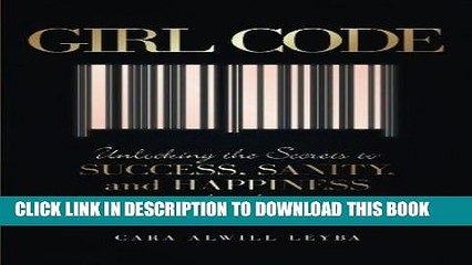 [Free Read] Girl Code: Unlocking the Secrets to Success, Sanity, and Happiness for the Female