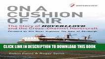 [Free Read] On a Cushion of Air: The Story of Hoverlloyd and the Cross-Channel Hovercraft Full