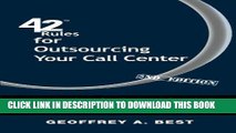 [Free Read] 42 Rules for Outsourcing Your Call Center (2nd Edition): Best Practices for
