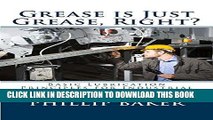[Free Read] Grease is Just Grease, Right?: Basic Lubrication Principles for Industrial and Fleet