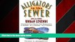 READ book  Alligators in the Sewer and 222 Other Urban Legends: Absolutely True Stories that