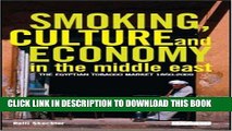 [Free Read] Smoking, Culture and Economy in the Middle East: The Egyptian Tobacco Market 1850-2000