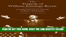 [EBOOK] DOWNLOAD The Tragedy of William Jennings Bryan: Constitutional Law and the Politics of