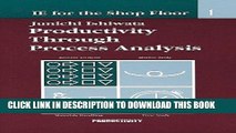 [Free Read] IE Shop Floor 1: Process Analy: Productivity Through Process Analysis Full Online