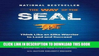 [Free Read] The Way of the SEAL: Think Like an Elite Warrior to Lead and Succeed Full Online